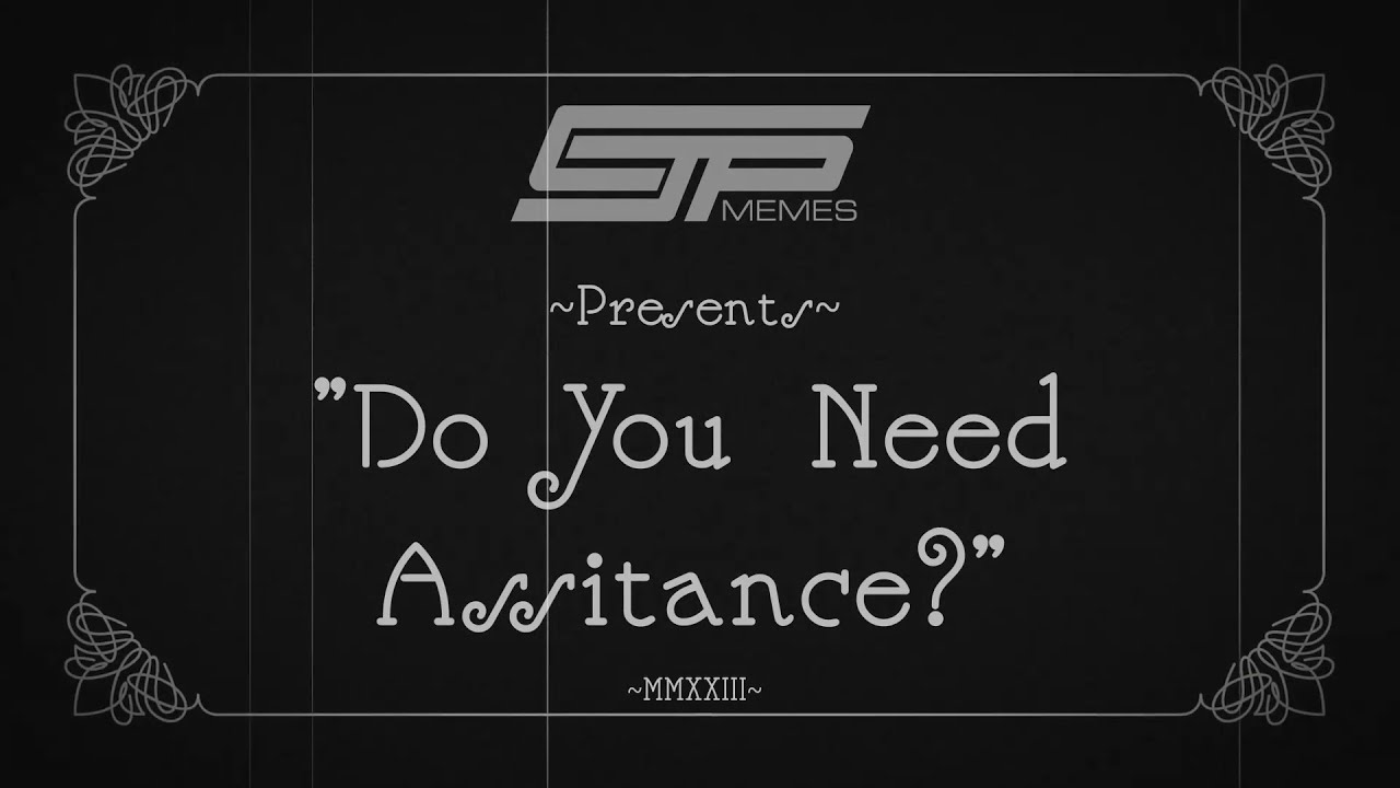 CJP Meme Presents Do You Need Assistance