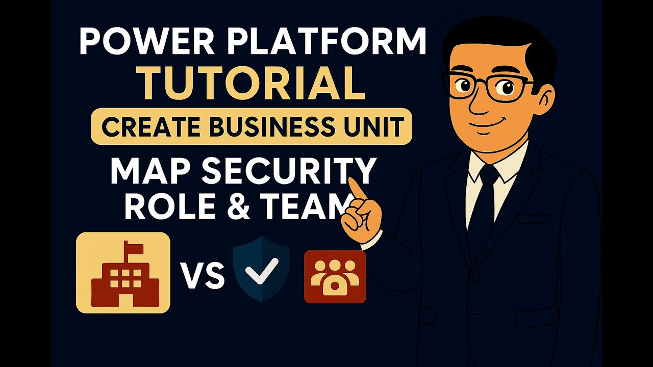 Power Platform Tutorial: Create Custom Business Units & Map Security Roles and Teams