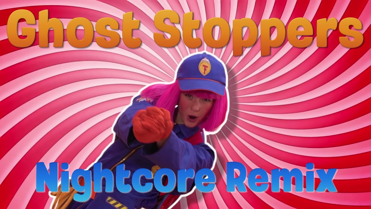 Nightcore - Ghost Stoppers (LazyTown)