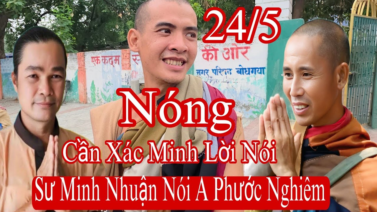 Sư Minh Nhuận nói A Phước Nghiêm về vấn đề này cần thẩm định lại đúng sai rất ảnh hưởng sáng 24/5