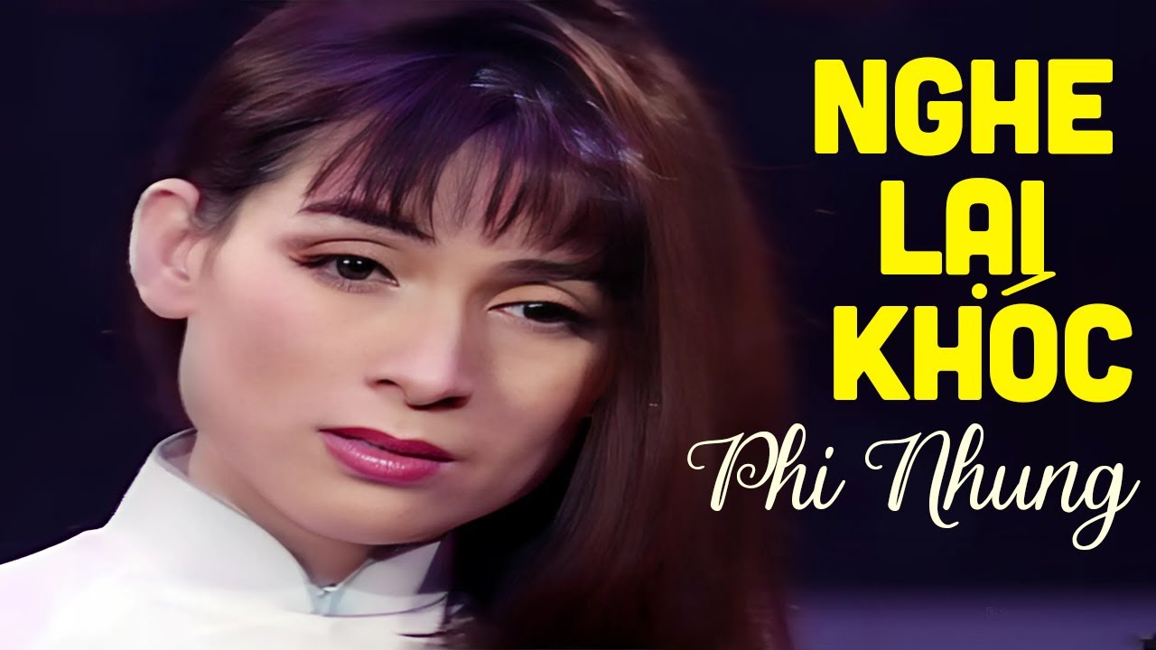 Nhạc PHI NHUNG Nghe Đi Nghe Lại Mà Khóc Cạn Nước Mắt - Năm 17 tuổi em đi lấy chồng ...