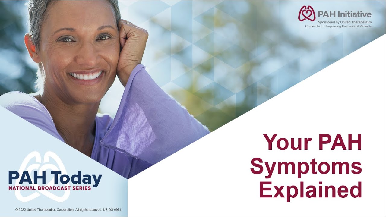 Your PAH Symptoms Explained – PAH Today National Broadcast 2022