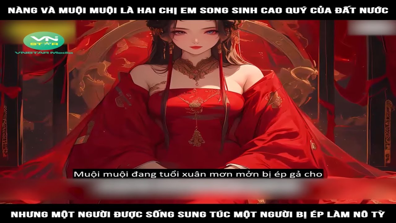 Nàng và muội muội là hai chị em song sinh cao quý của đất nước, nhưng một người được sống sung túc
