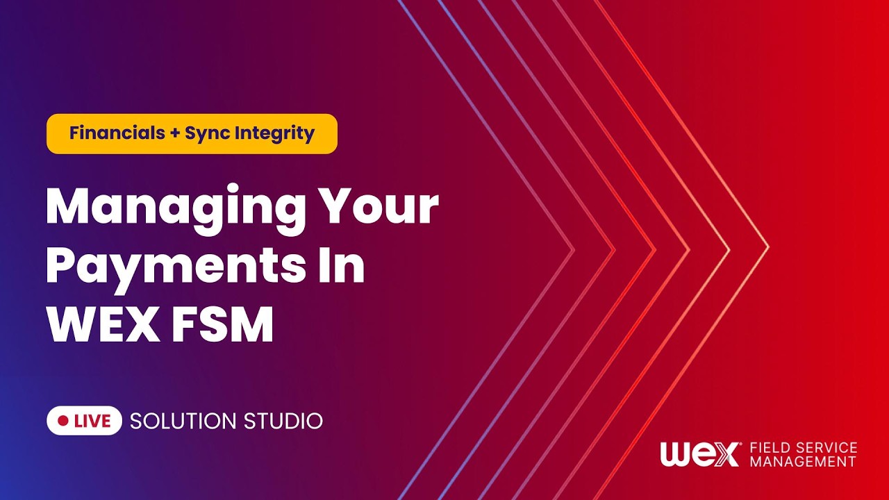 Managing Your Payments In WEX FSM | Solution Studio Recording 03-04-26
