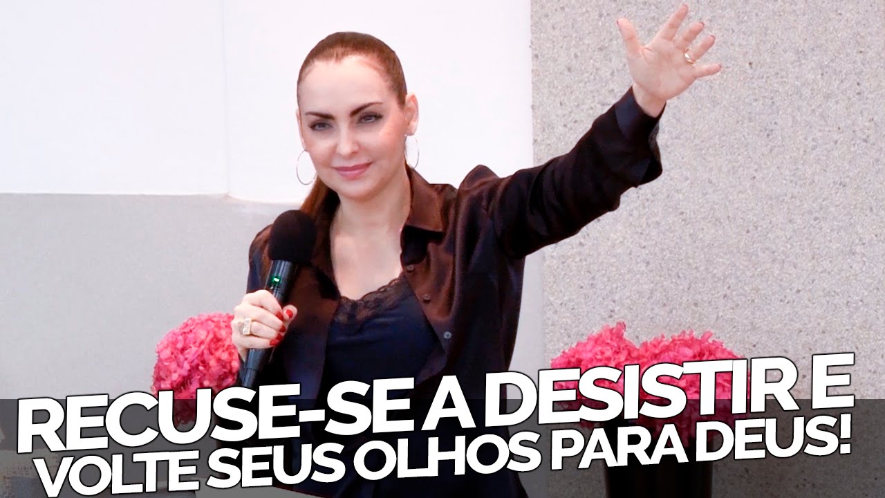 Recuse-se a desistir e volte seus olhos para Deus - Bispa Cléo