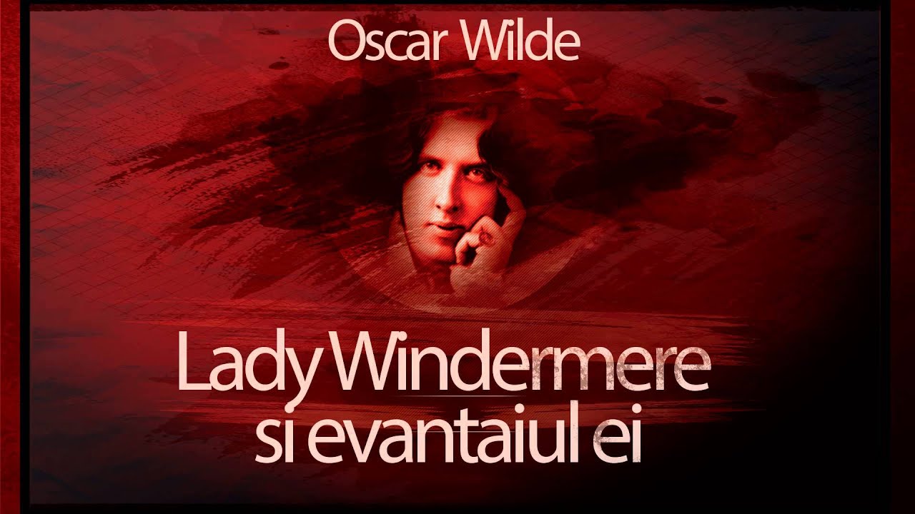 Oscar Wilde - Lady Windermere si evantaiul ei (1973) #teatruradiofonic #teatruaudio #teatruonline