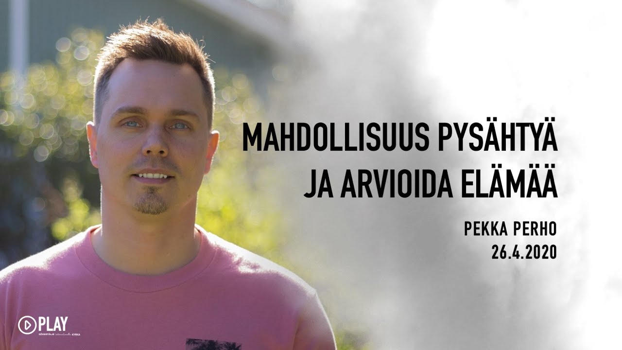 Mahdollisuus pys&auml;hty&auml; ja arvioida el&auml;m&auml;&auml; | Pekka Perho