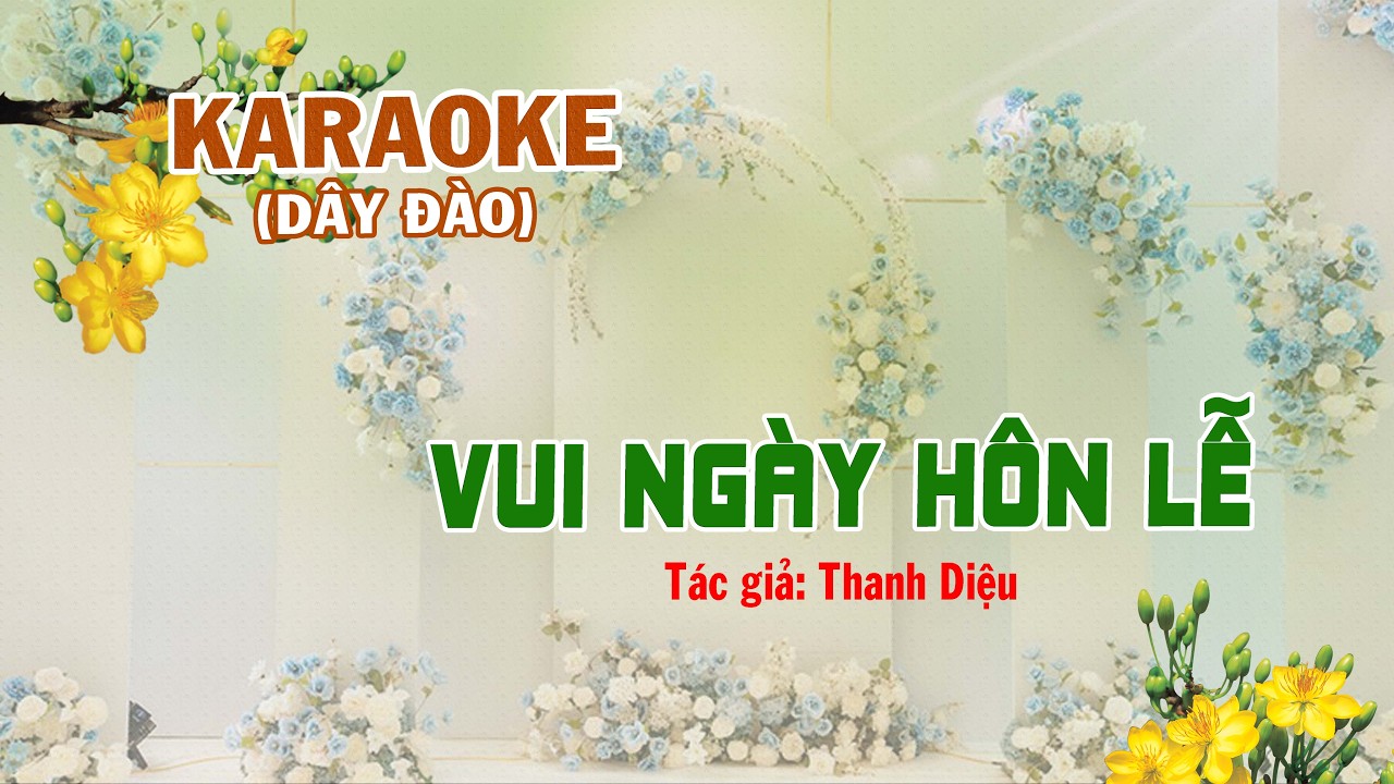 VUI NGÀY HÔN LỄ - KARAOKE DÂY ĐÀO || Tác giả: THANH DIỆU