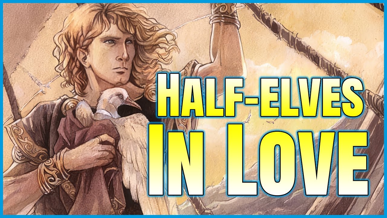 Tolkien's Love Stories: 5 Half-elven Romances
