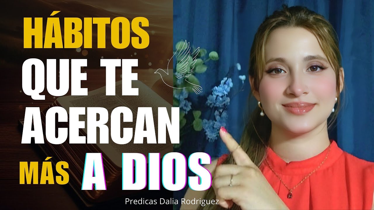 Conoce 10 HÁBITOS ESPIRITUALES que TRANSFORMARÁN tu VIDA CRISTIANA| Predicas Dalia Rodriguez