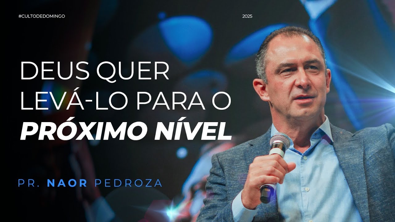 Deus quer levá-lo para o próximo nível - Pr. Naor Pedroza | 27/04/2025