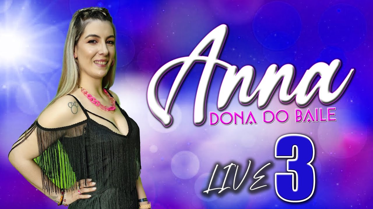 ANNA DONA DO BAILE (LIVE 3) MÚSICA DE BAILE