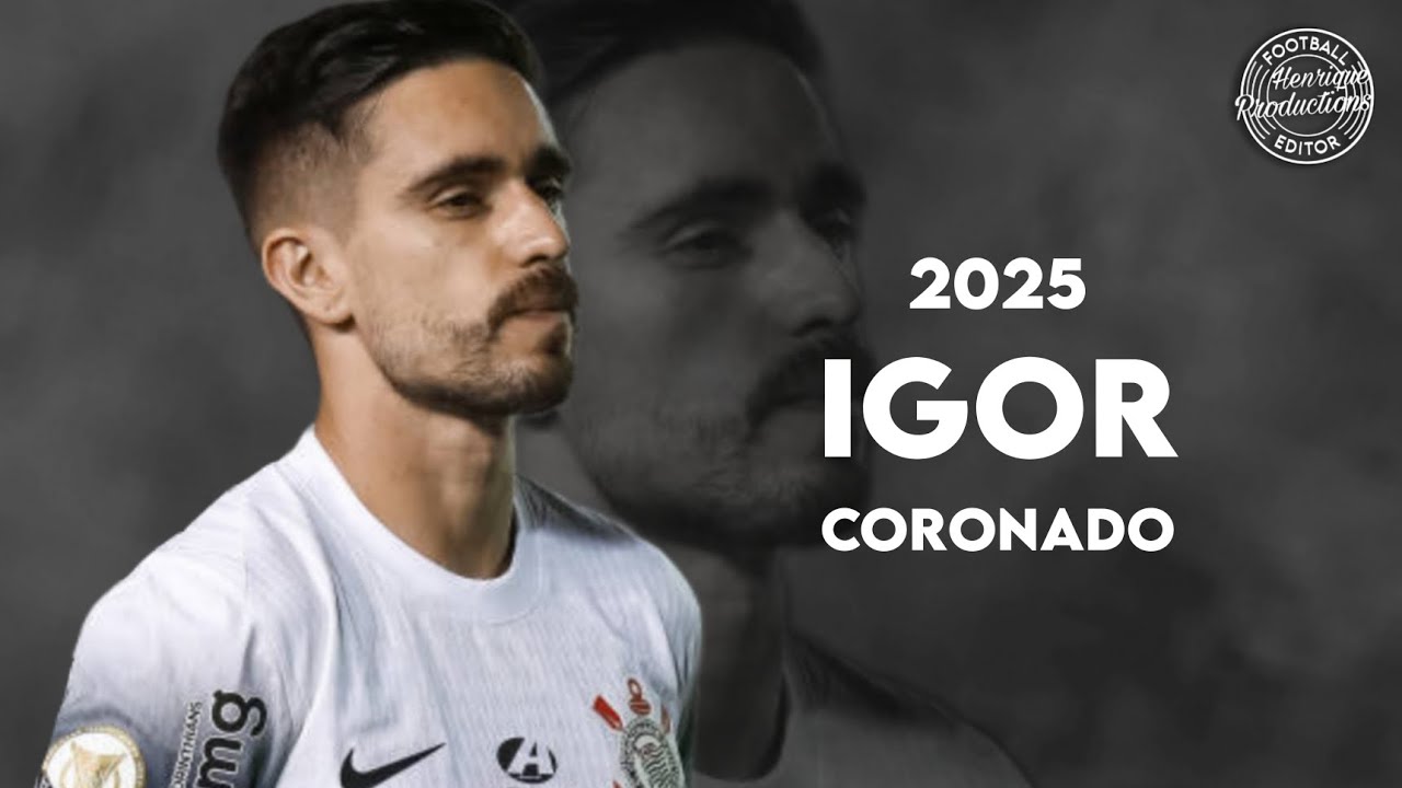 Igor Coronado ► SC Corinthians ● Goals and Skills ● 2025 | HD
