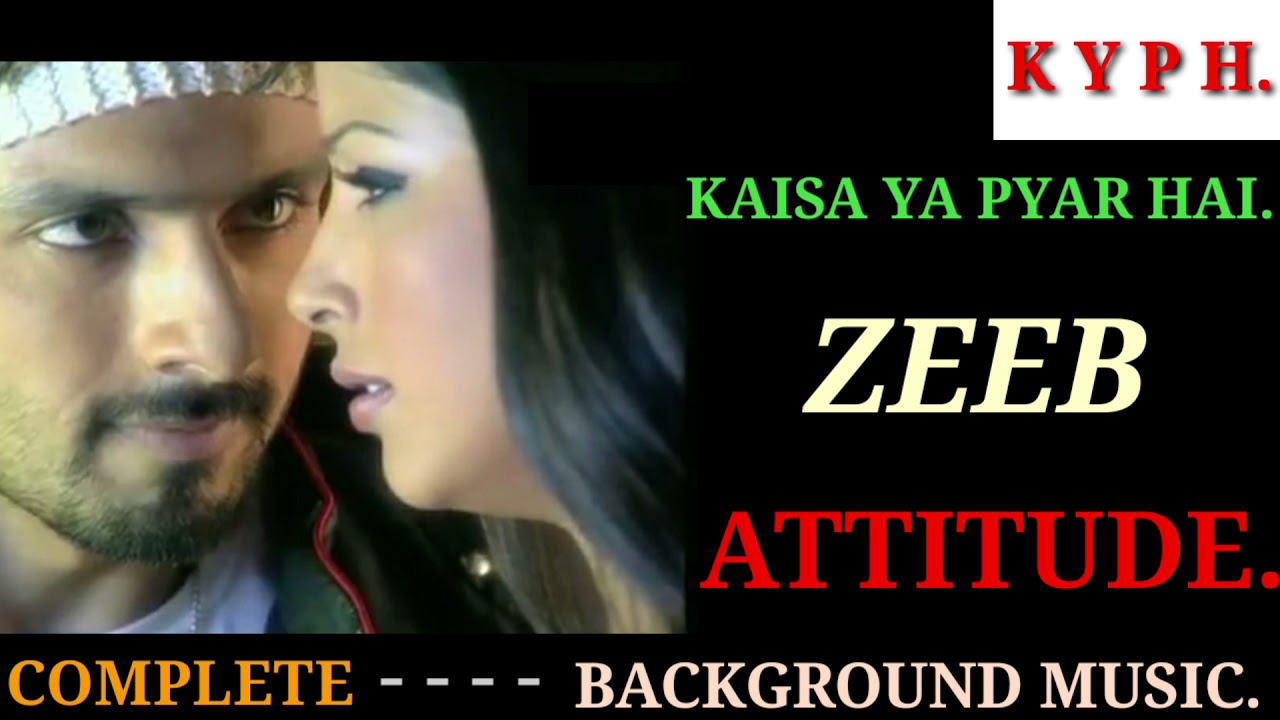 KAISA YA PYAR HAI - ZEEB , BACKGROUND MUSIC.