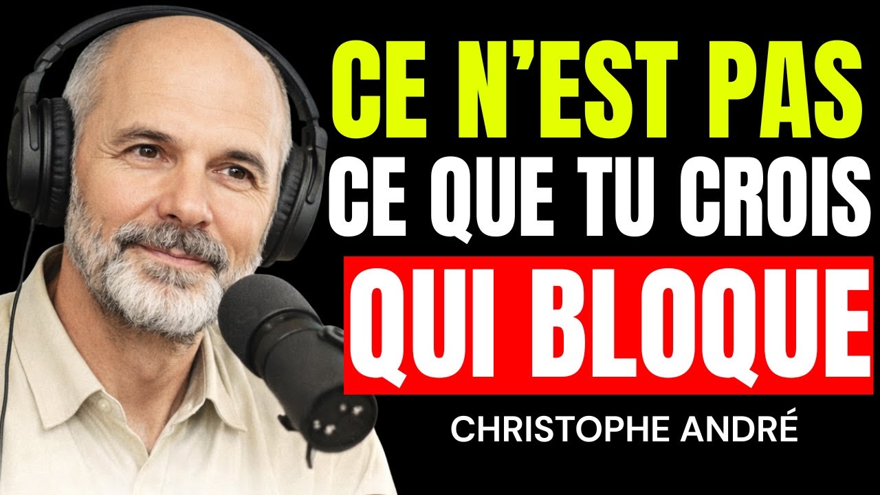Christophe André : APRÈS 40 ANS, CE QUI TE BLOQUE VRAIMENT