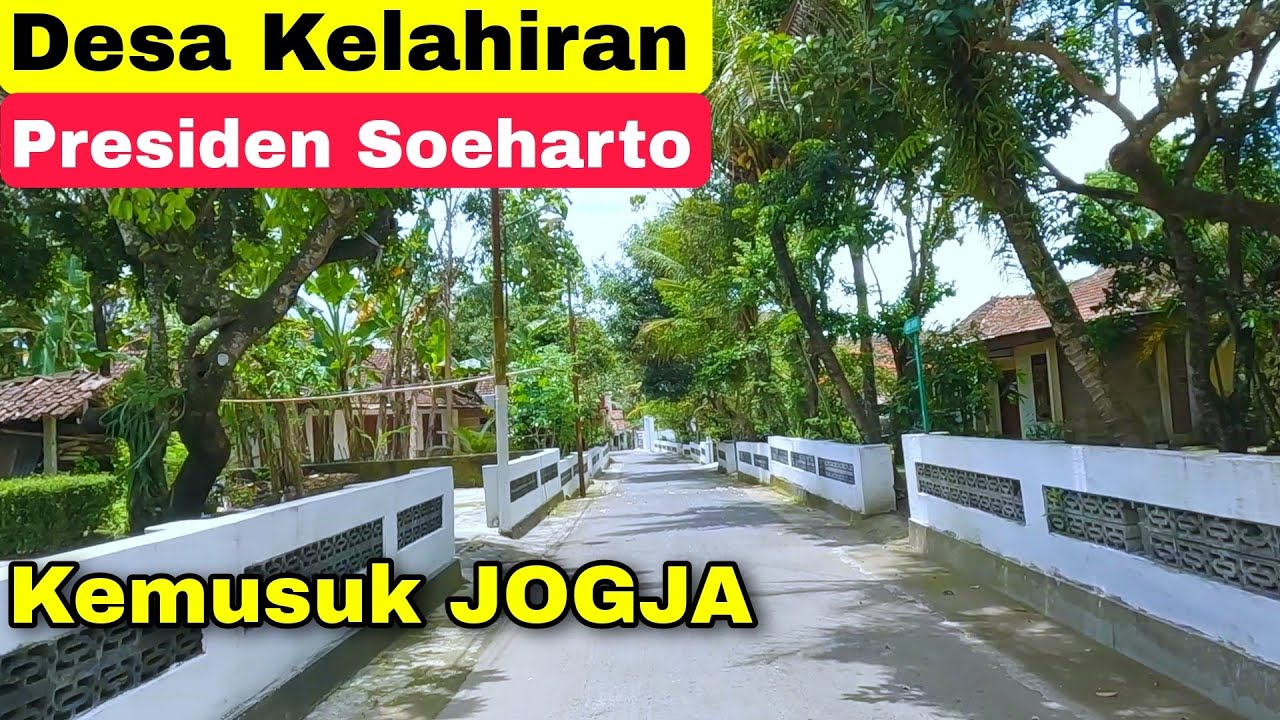 DESA KELAHIRAN DAN RUMAH MASA KECIL PRESIDEN SOEHARTO DI JOGJA
