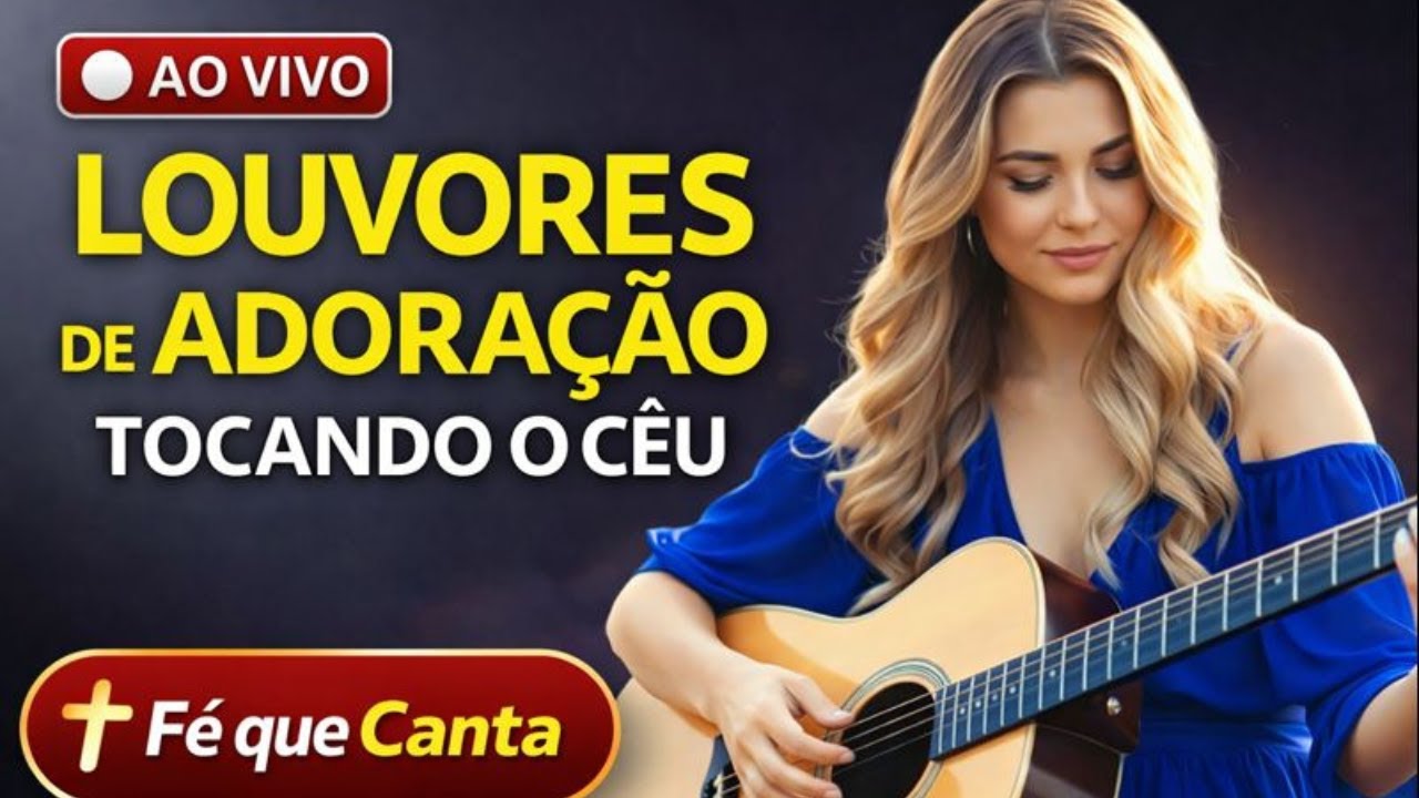 Louvores de Adoração | Músicas Gospel Para Orar, Descansar e Sentir Deus