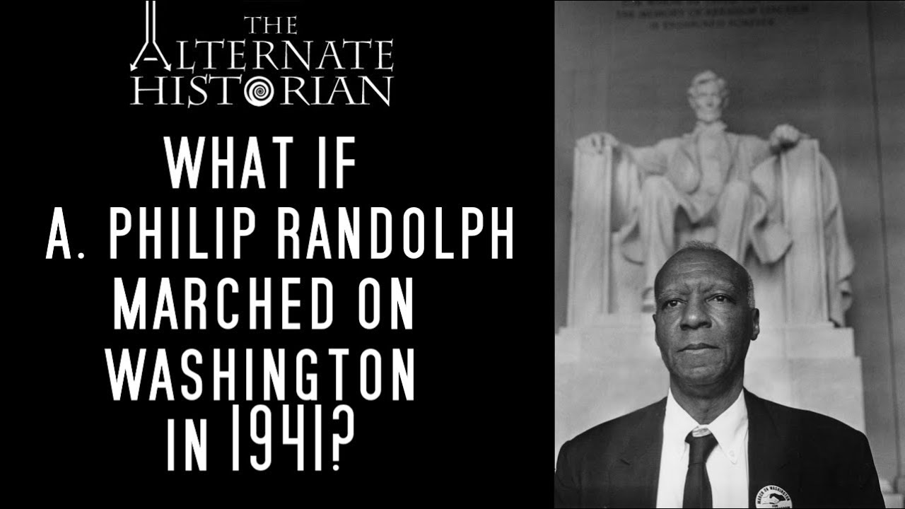 What If A. Philip Randolph Marched on Washington in 1941?