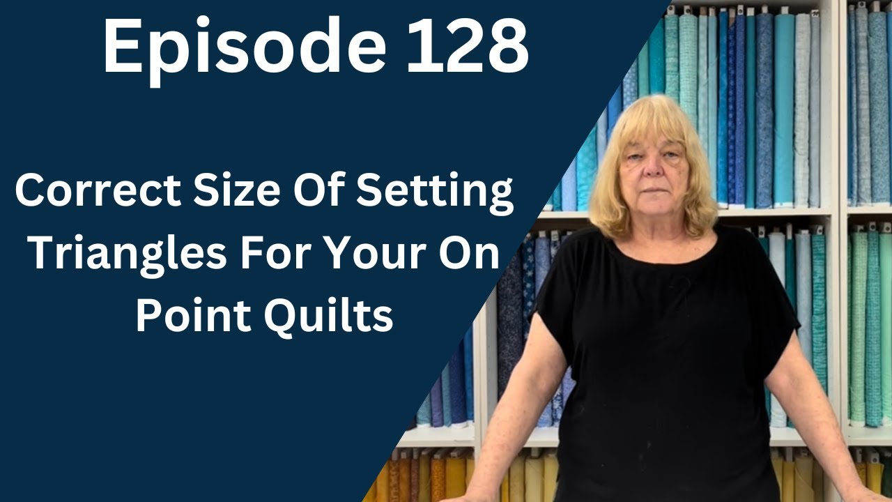 Make The Correct Size Of Setting Triangles For Your On Point Quilts | Episode 128