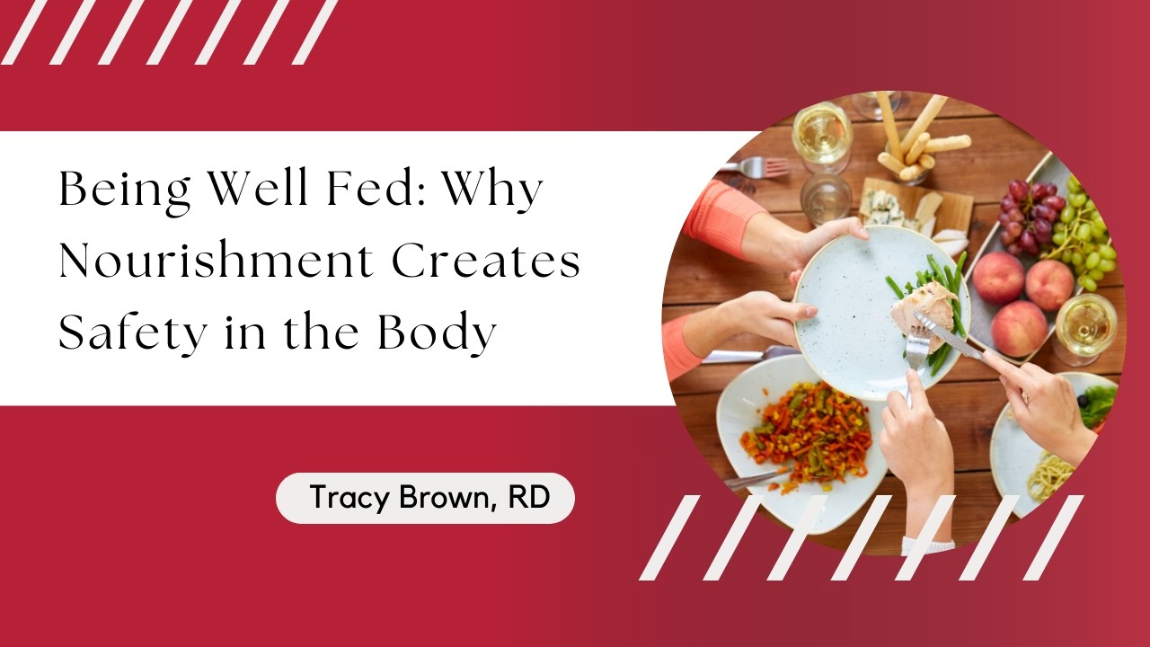 Being Well Fed: Why Nourishment Creates Safety in the Body