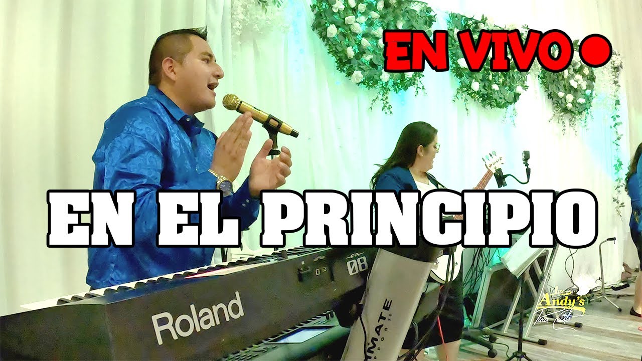 En El Principio EN VIVO - Los Andy's Para Cristo