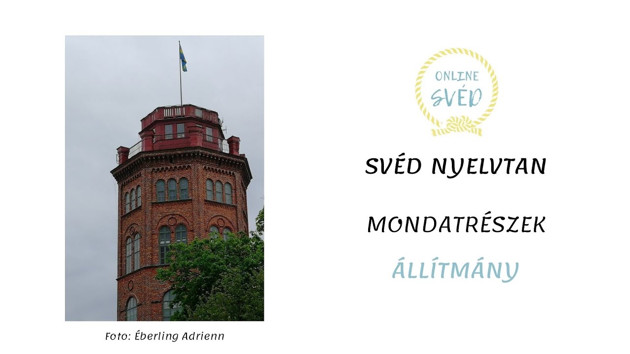 Svéd nyelvtan: MONDATRÉSZEK  -  ÁLLÍTMÁNY