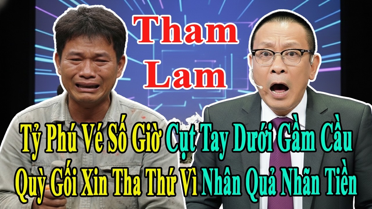TÂM SỰ CÙNG VĂN SÂM: CÁI GIÁ CỦA SỰ PHẢN BỘI: TỶ PHÚ VÉ SỐ THÀNH KẺ ĂN MÀY VÌ THAM TIỀN BỎ NGHĨA