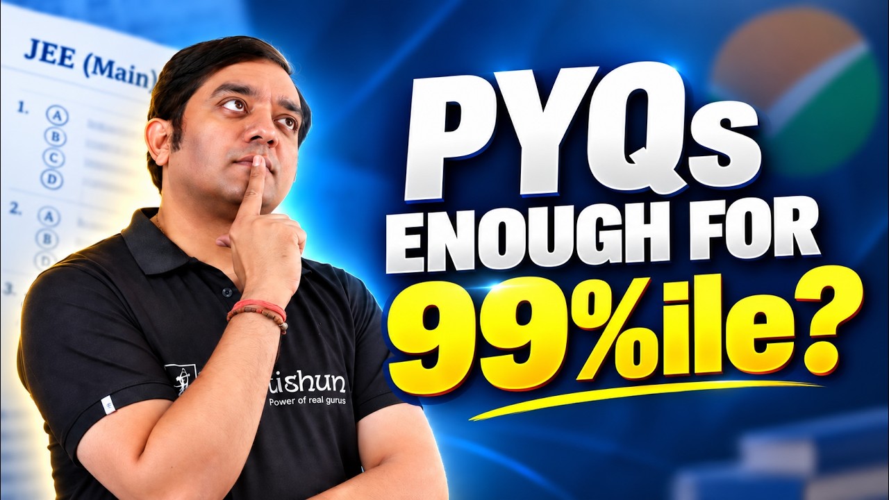 Can You Get 99%ile by Solving Only PYQs? | JEE Main 2027