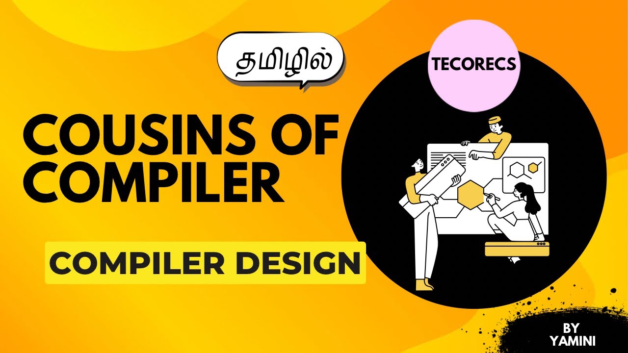 Cousins of Compiler | Grouping of Phases | Compiler Design | Tamil