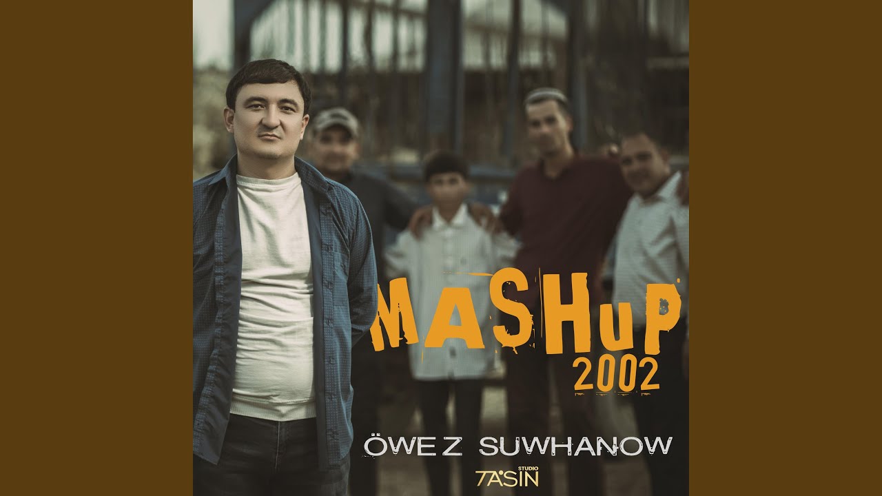 Mashup 2002 (feat. Öwez Suwhanow)