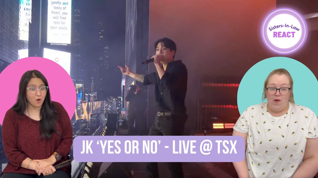 Sisters In Law React to [BTS] Jung Kook 'Yes or No' Live at TSX, Times Square (pt. 2 of 5)