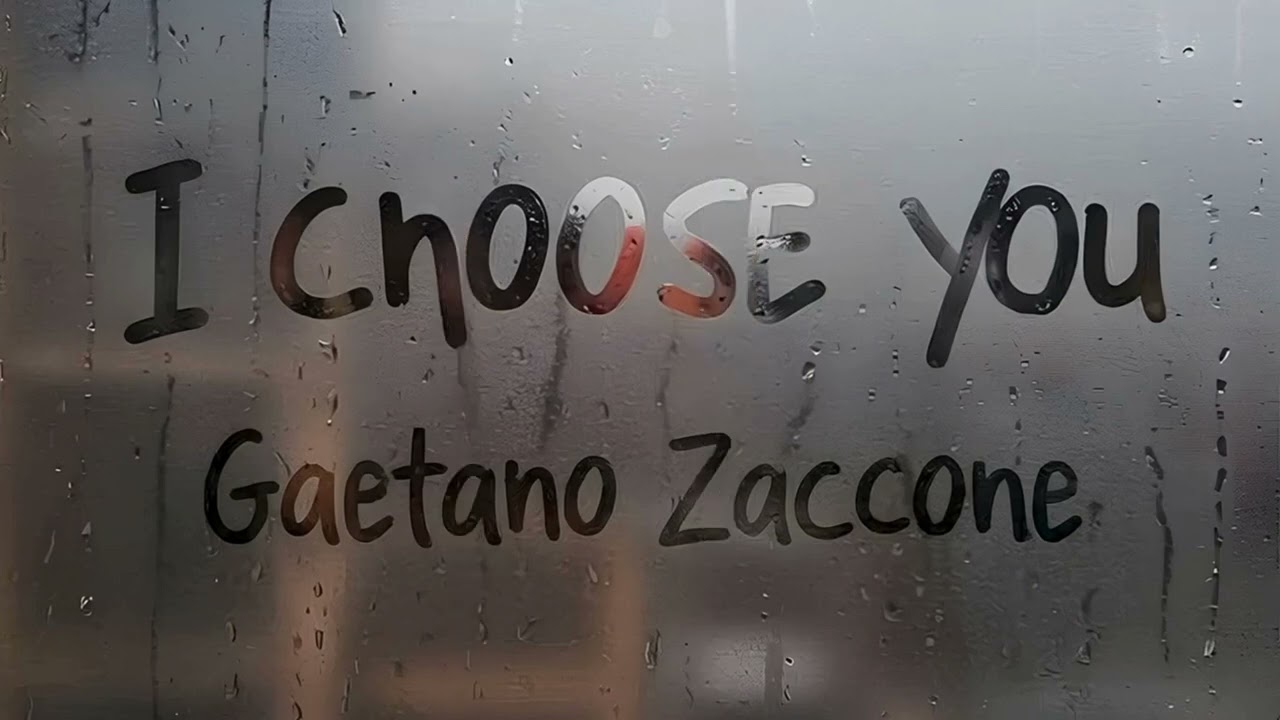 🎵 I Choose You -  Gaetano Zaccone 🎵 © 2026 Gaetano Zaccone