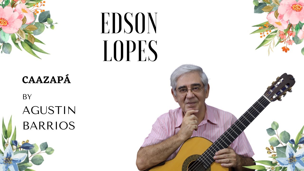 Caazapá (Aire Popular Paraguayo) by Agustin Barrios, performed by Edson Lopes