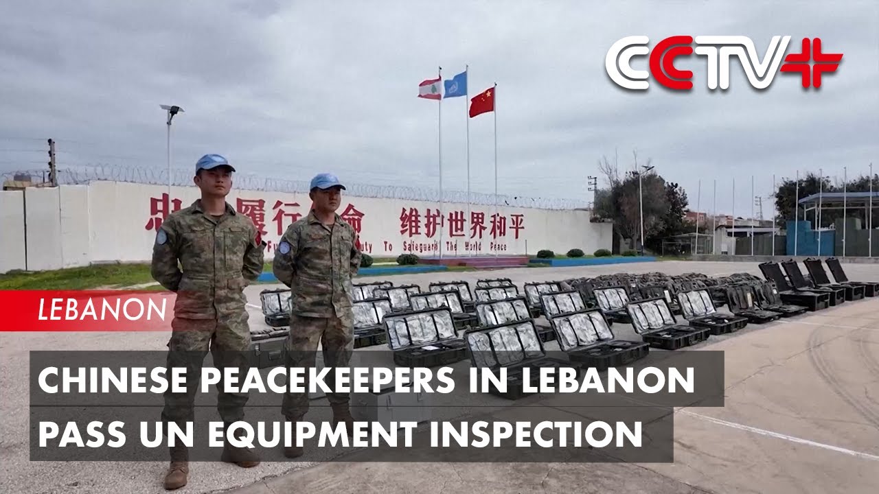 Chinese Peacekeepers in Lebanon Pass UN Equipment Inspection
