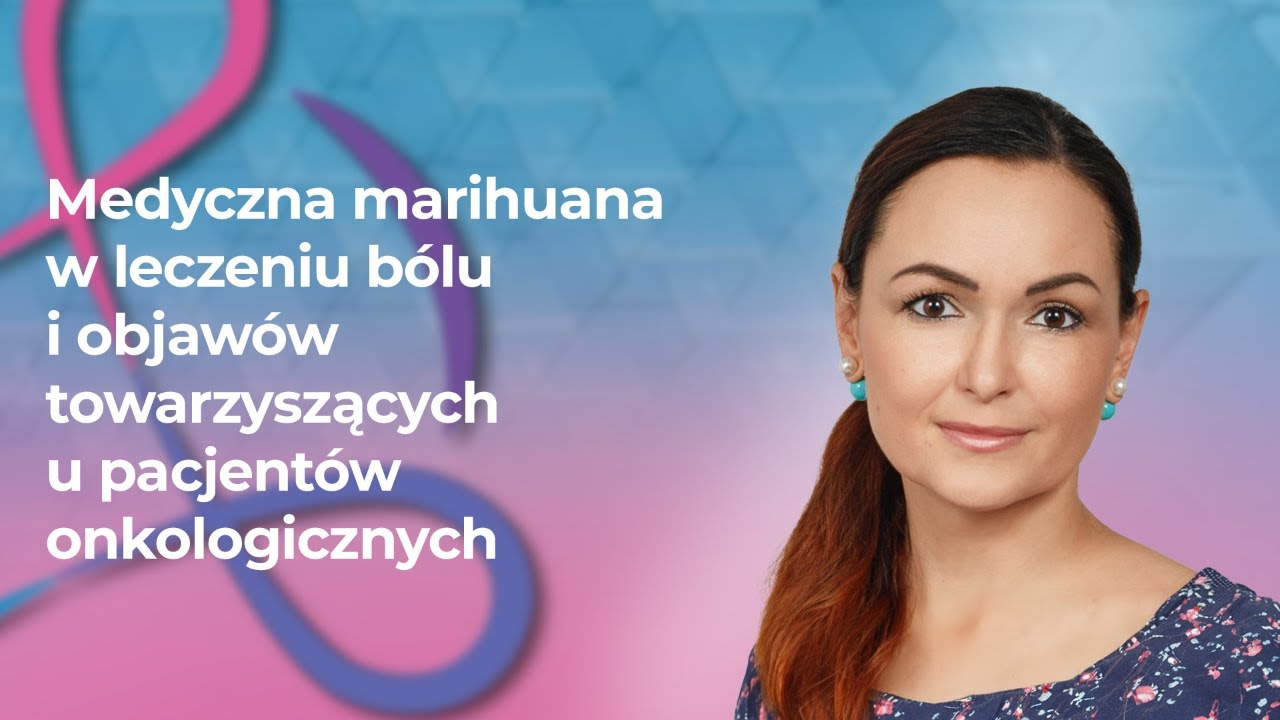 Medyczna marihuana w leczeniu b&oacute;lu i objaw&oacute;w towarzyszących u pacjent&oacute;w onkologicznych