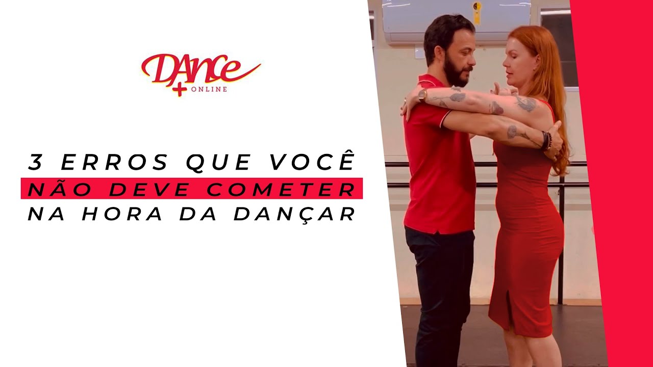 3 ERROS QUE VOCÊ NÃO DEVE COMETER NA HORA DE DANÇAR - DANÇA DE SALÃO