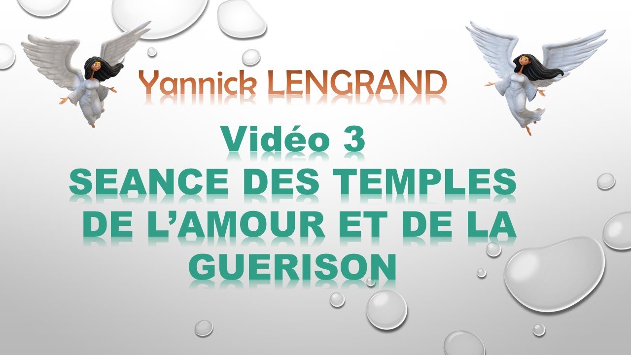 VIDEO 3 SEANCE GUIDEE DU TEMPLE DE L'AMOUR ET DE LA GUERISON