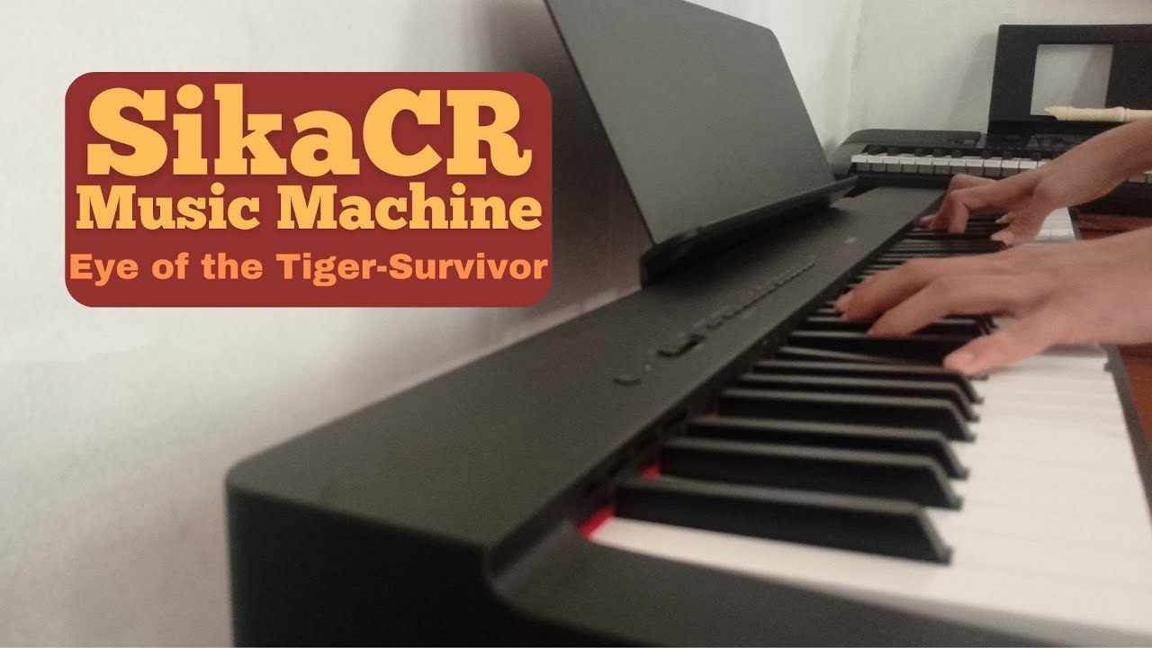 Eye of the Tiger-Survivor (Piano Cover by: SikaCR Music Machine).