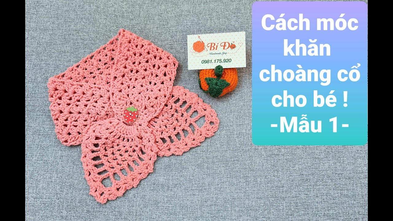 Bài 126: Hướng dẫn móc khăn choàng cổ cho bé 1 tuổi - Mẫu 1 - Bí Đỏ handmade shop