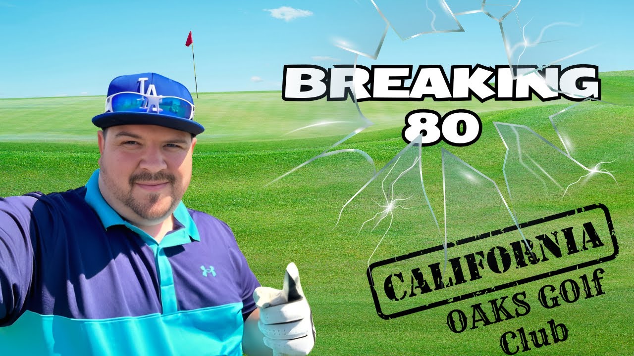 Breaking 80 at California Oaks Golf Club