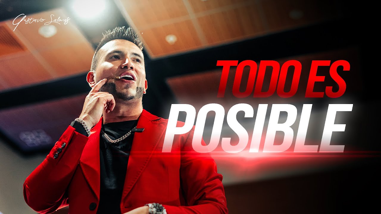 LA IMPORTANCIA DE CREER QUE TODO ES POSIBLE - Gustavo Salinas