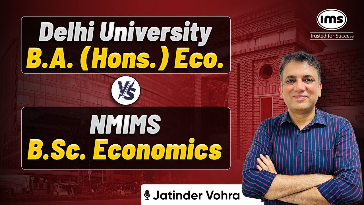 DU B.A.(Hons.) Economics vs. NMIMS B.Sc. Economics | Which is Better? Jatinder Vohra