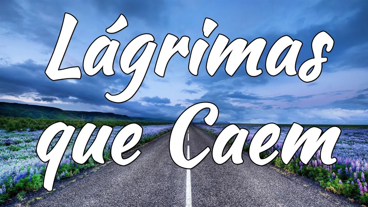 L&aacute;grimas que Caem   Hino Avulso   Letra