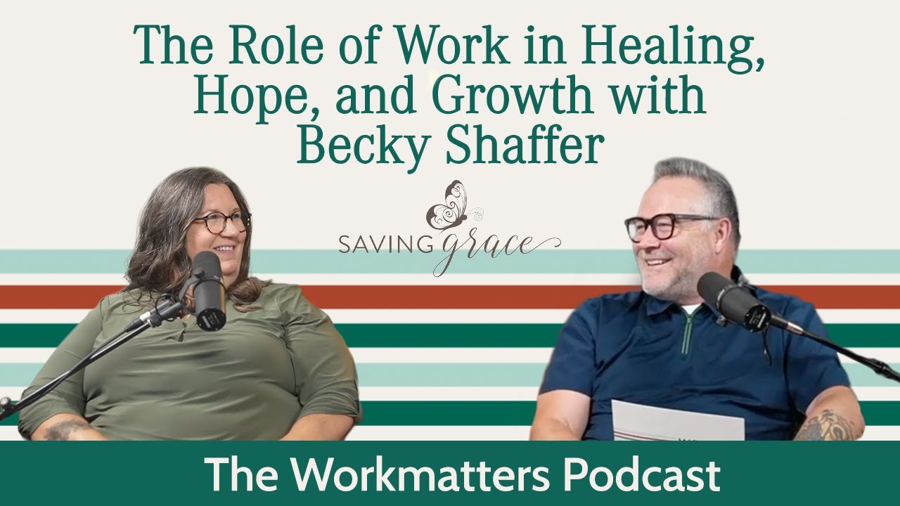 The Role of Work in Healing, Hope, and Growth with Becky Shaffer