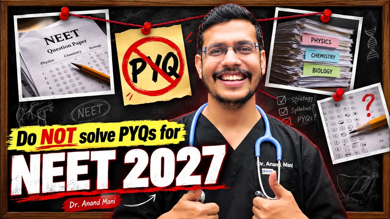 Don't Solve PYQ For NEET 2027 | Must Watch for all NEET Aspirants | Dr. Anand Mani