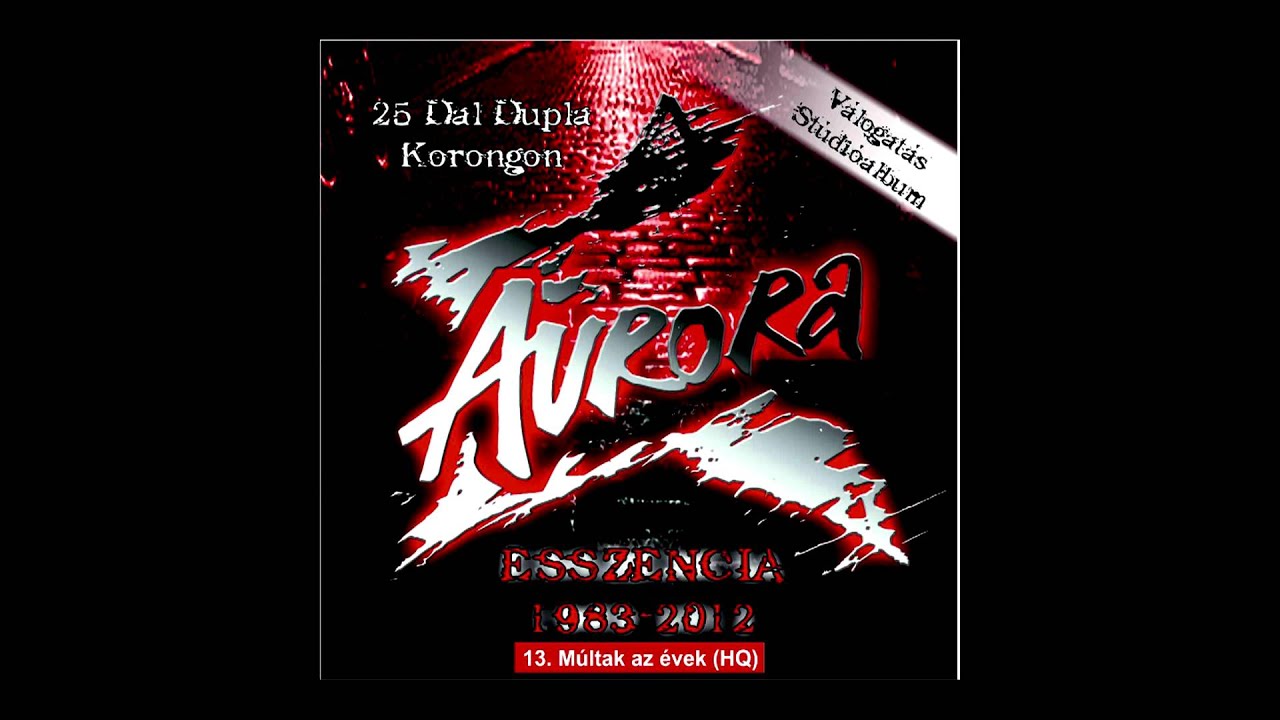 Aurora 2012 Esszencia M&uacute;ltak az &eacute;vek (HQ)