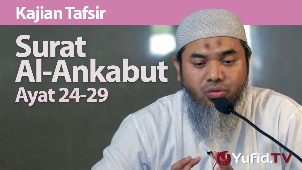 Kajian Tafsir : Tafsir Surat Al-Ankabut Ayat 24 29 - Ustadz Afifi Abdul Wadud, B.A.
