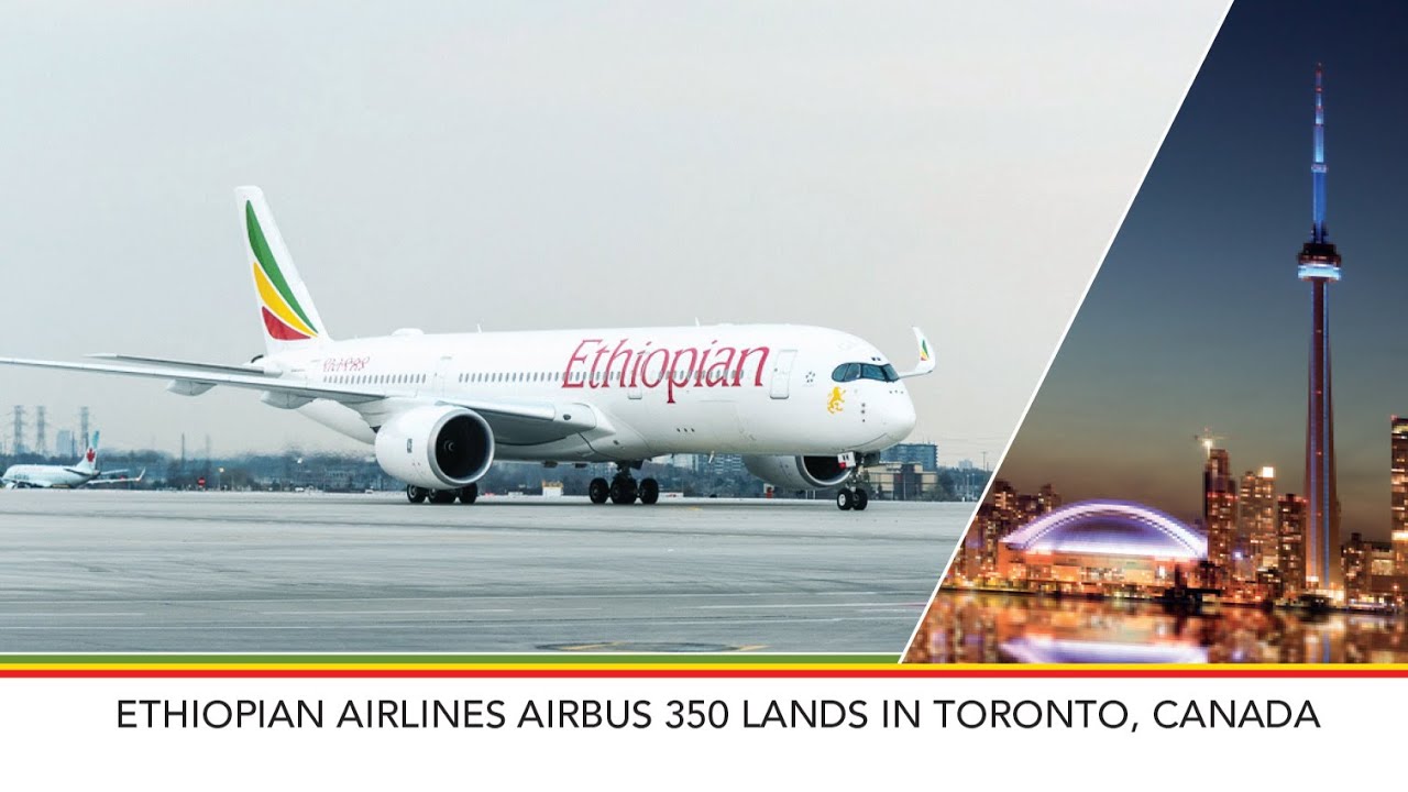 ETHIOPIAN AIRLINES AIRBUS 350 LAUNCH IN TORONTO, CANADA