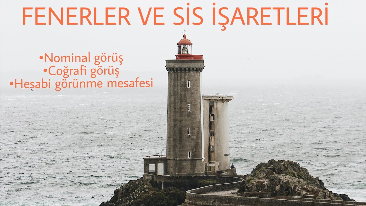#5 Denizciler için seyir-1 Deniz fenerleri sis işaretleri (Nominal görüş-Cografi görüş ve hesaplama)