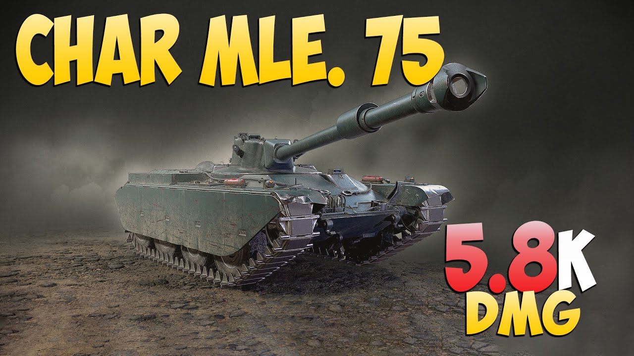 Char Mle. 75 - 5 Kills 5.8K DMG - Красивая битва! - Мир Танков